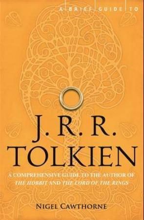 A Brief Guide to J. R. R. Tolkien : A comprehensive introduction to the author of The Hobbit and The Lord of the Rings