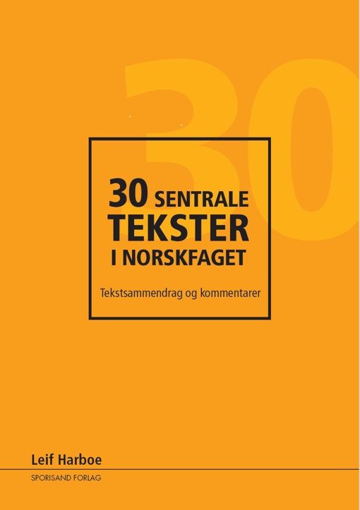 30 sentrale tekster i norskfaget : tekstsammendrag og kommentarer