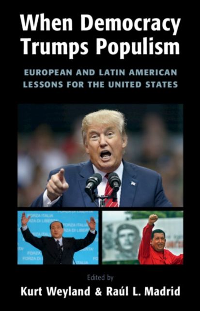 When Democracy Trumps Populism : European and Latin American Lessons for the United States