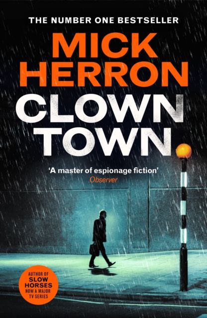 Clown Town : The new thriller in the bestselling series that inspired the hit show Slow Horses (Slough House Thriller 9)