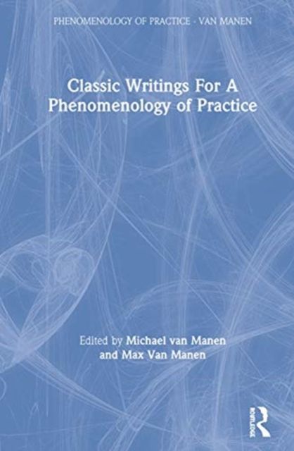 Classic Writings for a Phenomenology of Practice