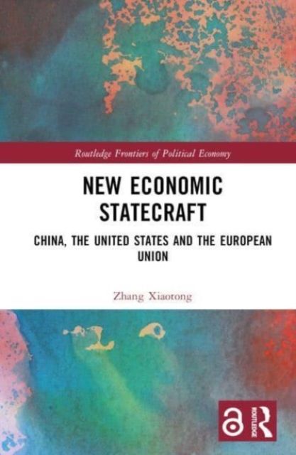 New Economic Statecraft : China, the United States and the European Union