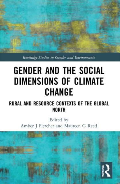 Gender and the Social Dimensions of Climate Change : Rural and Resource Contexts of the Global North