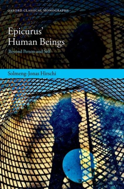 Epicurus’ Human Beings : Beyond Person and Self