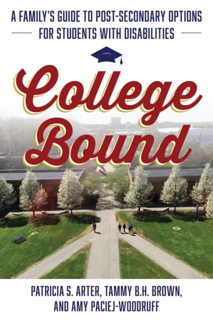 College Bound : A Family's Guide to Post-Secondary Options for Students with Disabilities