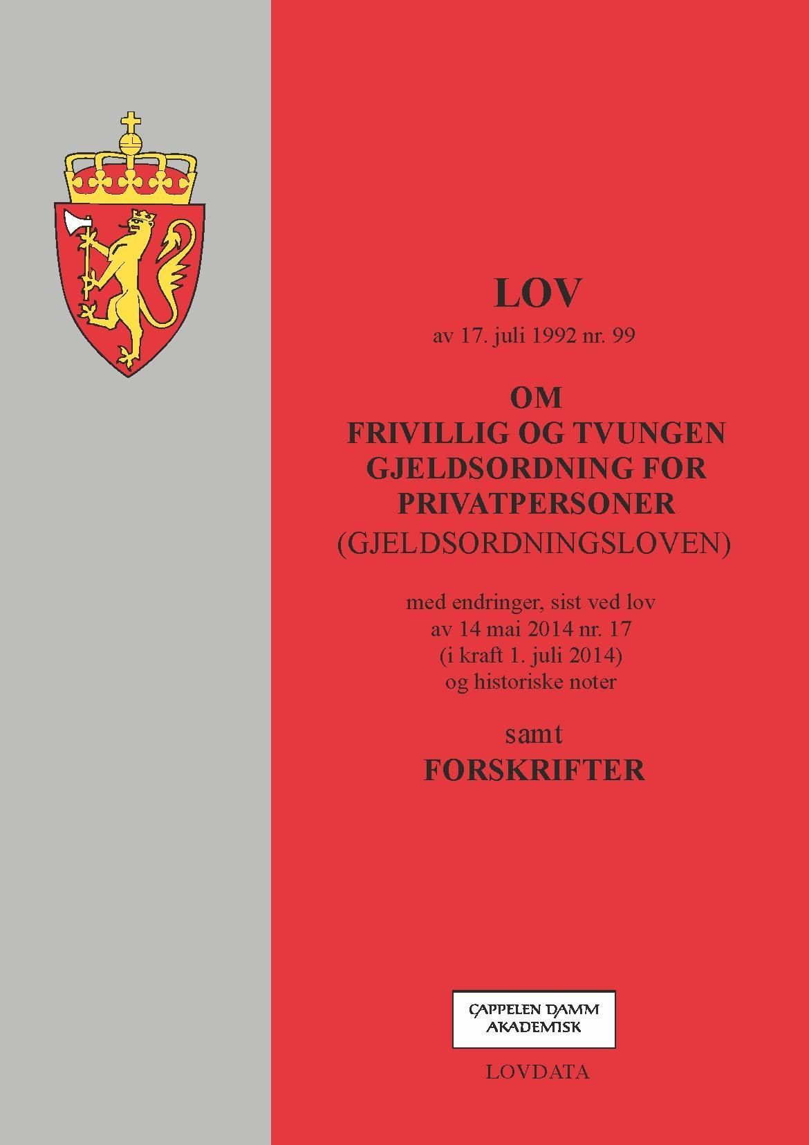 Lov om frivillig og tvungen gjeldsordning for privatpersoner (gjeldsordningsloven) av 17. juli 1992 nr. 99 : med endringer, sist ved lov av 14. mai 2014 nr. 17 (i kraft 1. juli 2014) og historiske noter : samt forskrifter
