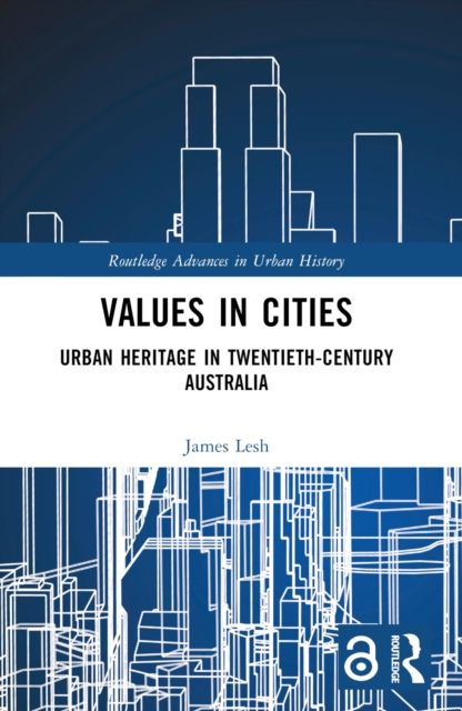 Values in Cities : Urban Heritage in Twentieth-Century Australia