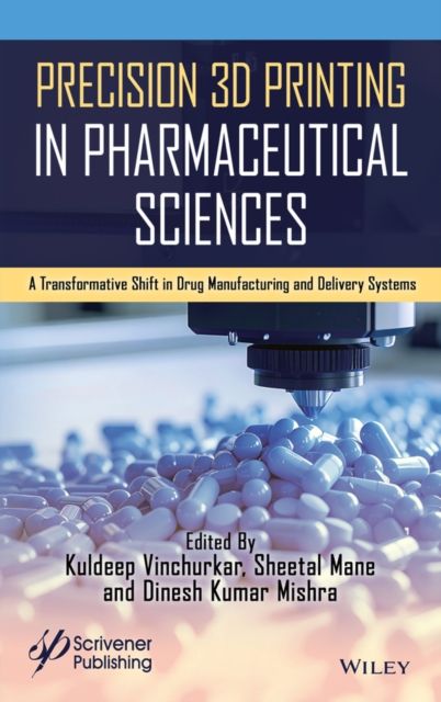 Forsidebilde av Precision 3D Printing in Pharmaceutical Sciences : A Transformative Shift in Drug Manufacturing and Delivery Systems