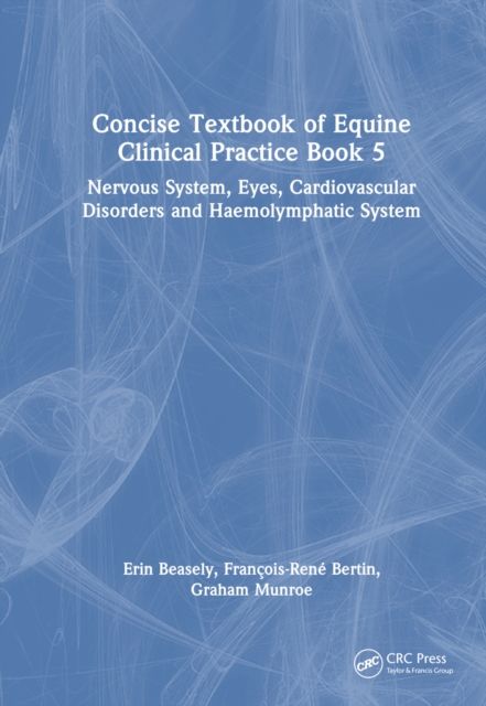 Forsidebilde av Concise Textbook of Equine Clinical Practice Book 5 : Nervous System, Eyes, Cardiovascular Disorders and Haemolymphatic System