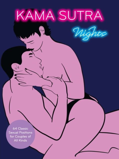 Kama Sutra Nights : 64 Classic Sexual Positions for Couples of All Kinds