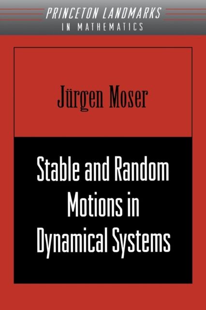 Stable and Random Motions in Dynamical Systems : With Special Emphasis on Celestial Mechanics (AM-77)
