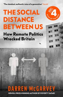 The Social Distance Between Us : How Remote Politics Wrecked Britain