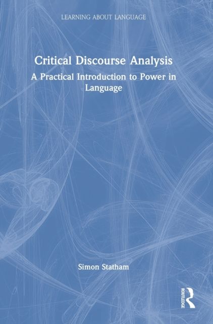 Critical Discourse Analysis : A Practical Introduction to Power in Language