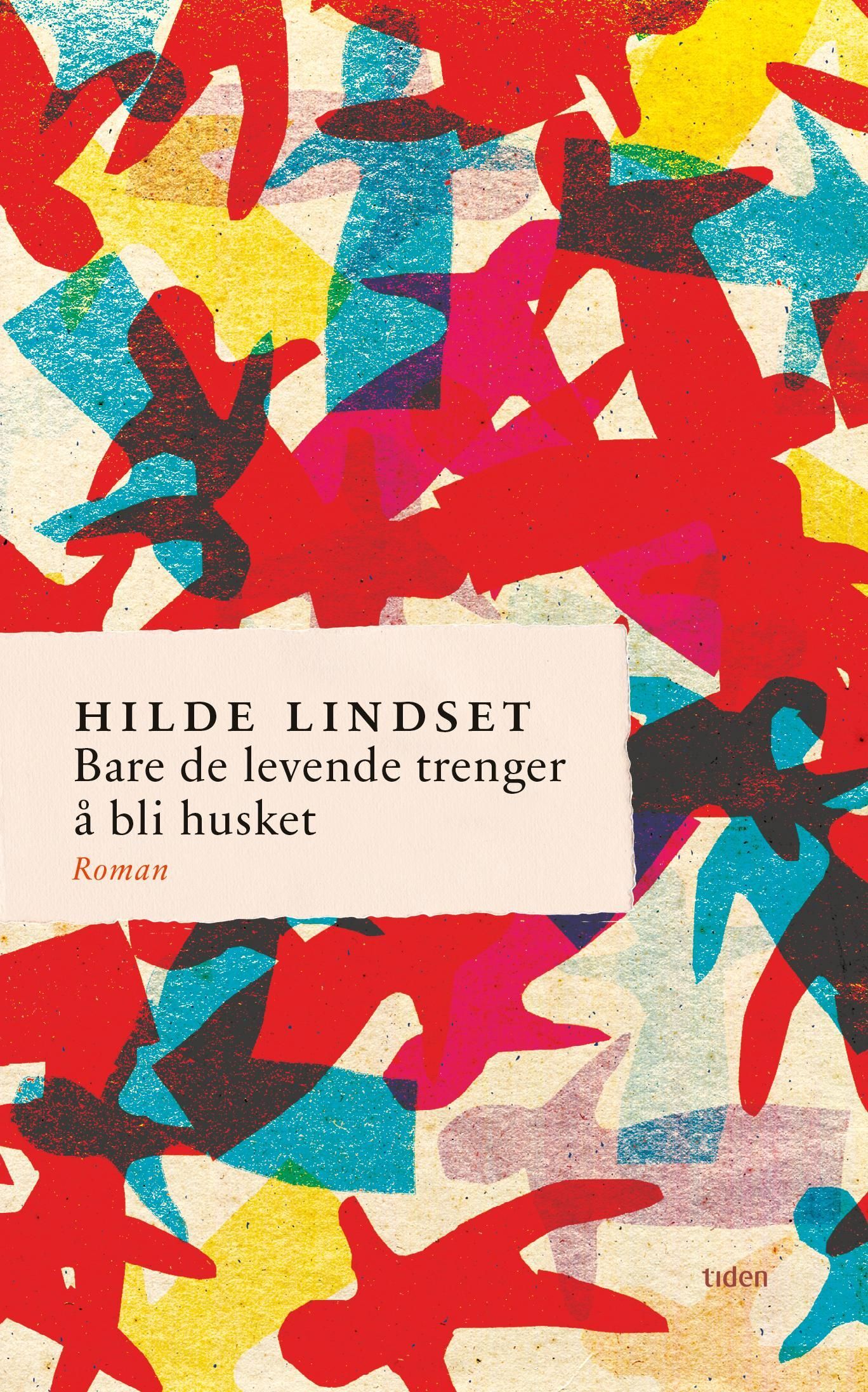 Bare de levende trenger å bli husket : roman