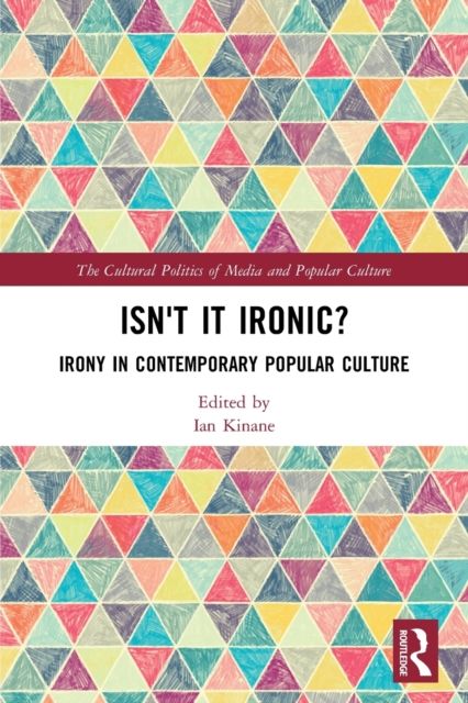 Isn't it Ironic? : Irony in Contemporary Popular Culture