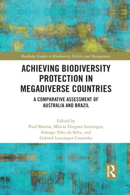 Achieving Biodiversity Protection in Megadiverse Countries : A Comparative Assessment of Australia and Brazil