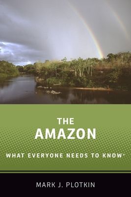 The Amazon : what everyone needs to know