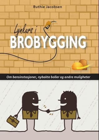 Lynkurs i brobygging : om bensinstasjoner, nybakte boller og andre muligheter