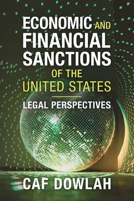 Economic and Financial Sanctions of the United States : Legal Perspectives