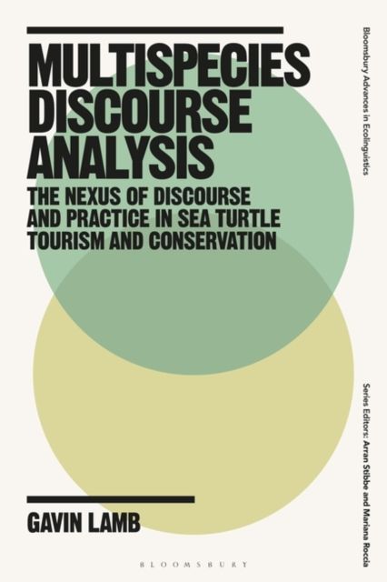 Multispecies Discourse Analysis : The Nexus of Discourse and Practice in Sea Turtle Tourism and Conservation