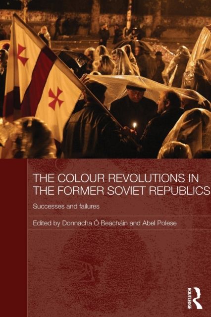 The Colour Revolutions in the Former Soviet Republics : Successes and Failures