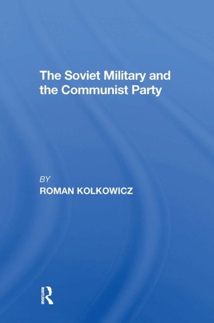 The Soviet Military And The Communist Party