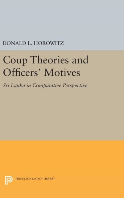 Coup Theories and Officers' Motives : Sri Lanka in Comparative Perspective