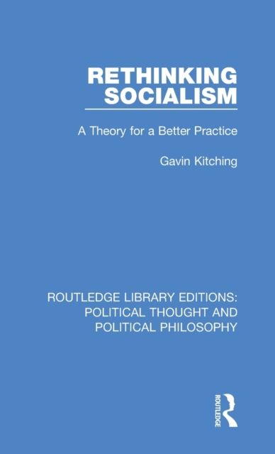 Rethinking Socialism : A Theory for a Better Practice