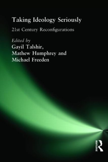 Taking Ideology Seriously : 21st Century Reconfigurations