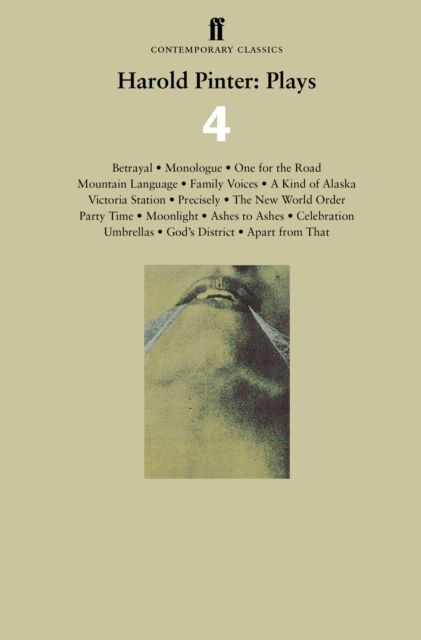 Harold Pinter: Plays 4 : Betrayal; Monologue; One for the Road; Mountain Language; Family Voices; A Kind of Alaska; Victoria Station; Precisely; The New World Order; Party Time; Moonlight: Ashes to Ashes; Celebration; Umbrellas; God's District; Apart from That