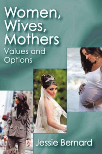 Women, Wives, Mothers : Values and Options