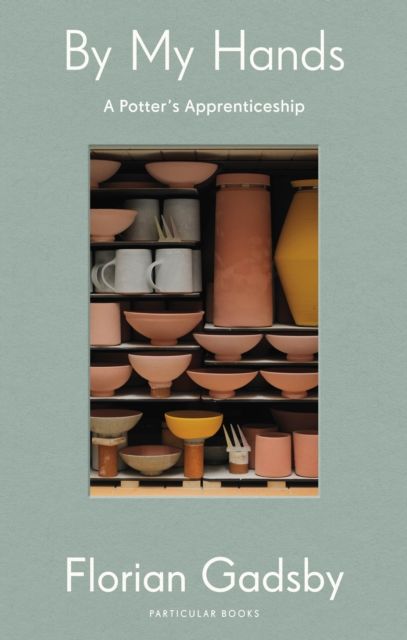 Forsidebilde av By my hands : a potter's apprenticeship
