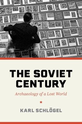 The Soviet Century : Archaeology of a Lost World
