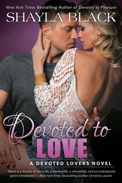 Devoted to Love : A Devoted Lovers Novel