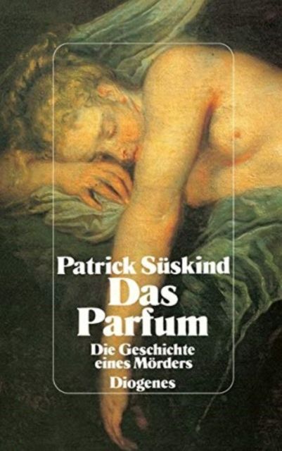 Das Parfum : die Geschichte eines Mörders