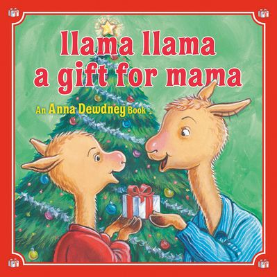 Llama Llama: A Gift for Mama : A Christmas Book for Kids and Toddlers