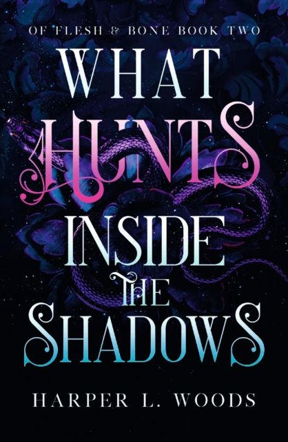 What Hunts Inside the Shadows : your next fantasy romance obsession! (Of Flesh and Bone Book 2)