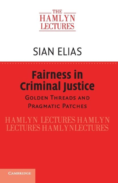 Fairness in Criminal Justice : Golden Threads and Pragmatic Patches