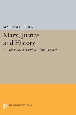 Marx, Justice and History : A Philosophy and Public Affairs Reader