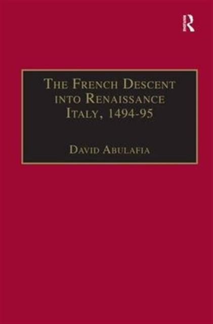 The French Descent into Renaissance Italy, 1494–95 : Antecedents and Effects