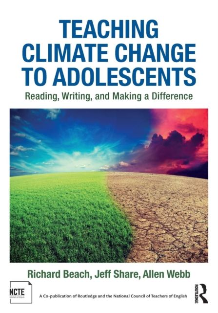 Teaching Climate Change to Adolescents : Reading, Writing, and Making a Difference