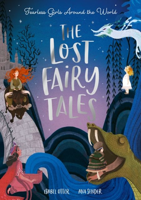 The Lost Fairy Tales : Fearless girls around the world