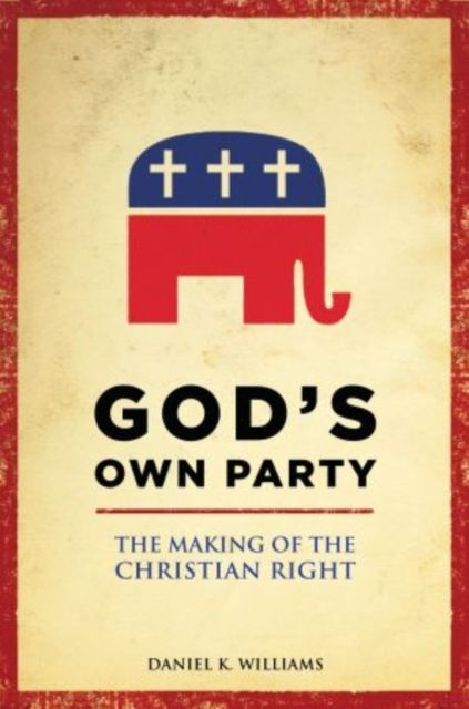 Forsidebilde av God's Own Party : The Making of the Christian Right
