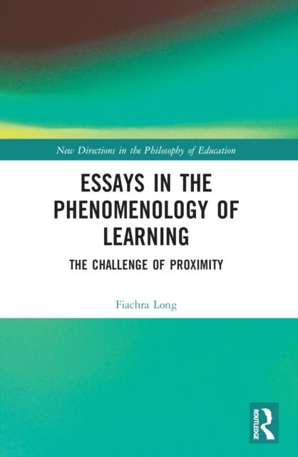 Essays in the Phenomenology of Learning : The Challenge of Proximity