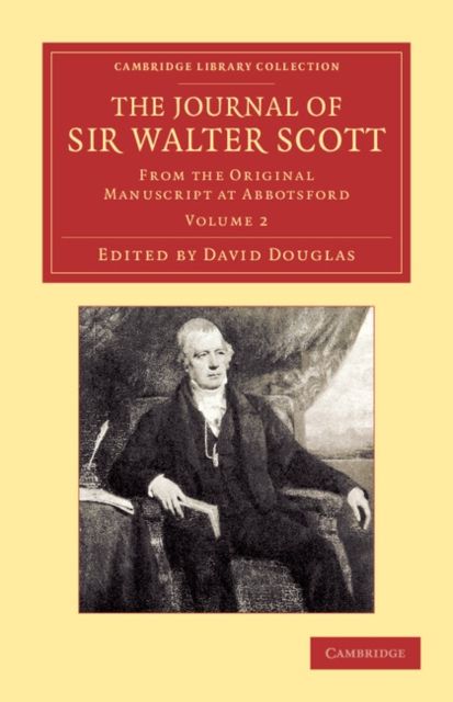 The Journal of Sir Walter Scott: Volume 2 : From the Original Manuscript at Abbotsford