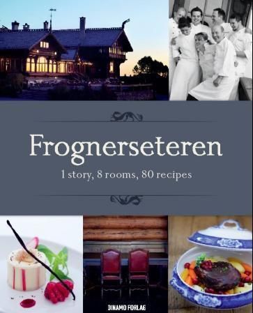 Frognerseteren : 1 story, 8 rooms, 80 recipes