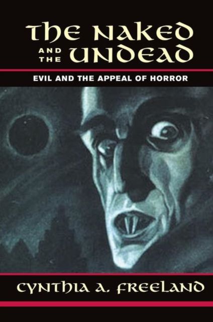 The Naked And The Undead : Evil And The Appeal Of Horror