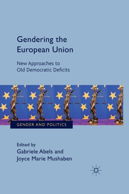 Gendering the European Union : New Approaches to Old Democratic Deficits