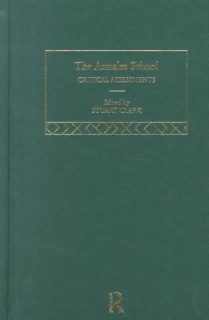 The Annales School : Critical Assessments in History