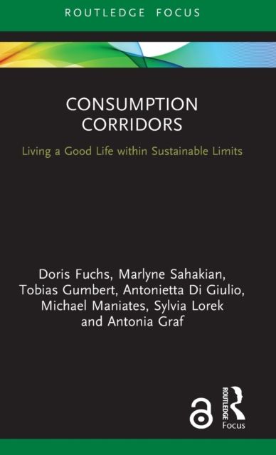 Forsidebilde av Consumption Corridors : Living a Good Life within Sustainable Limits